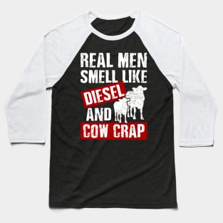 Funny Dairy Farmer Real Men Smell Like Diesel and Cow Crap Baseball T-Shirt